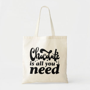 Chocolate Is All You Need Tote Bag
