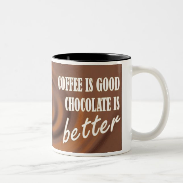 Chocolate Is Better Two-Tone Coffee Mug (Right)