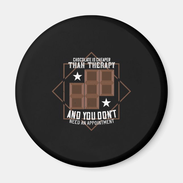 Chocolate Is Cheaper Than Therapy Magnet (Front)