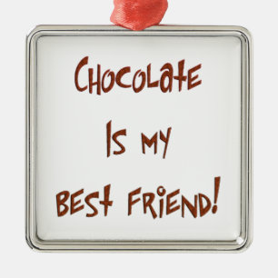 Chocolate is My Best Friend Br. Prem. Sq Ornament