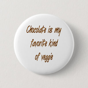 Chocolate Is My Favourite Kind Of Veggie 6 Cm Round Badge