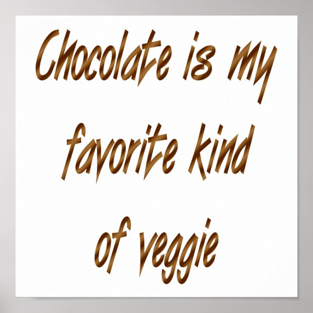 Chocolate Is My Favourite Kind Of Veggie Poster (Front)