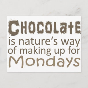 Chocolate is Natures Way of Making up for Mondays Postcard