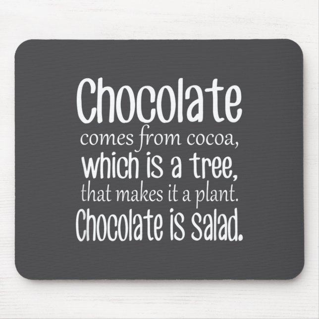 Chocolate Is Salad Funny Diet Quote  Mouse Mat (Front)