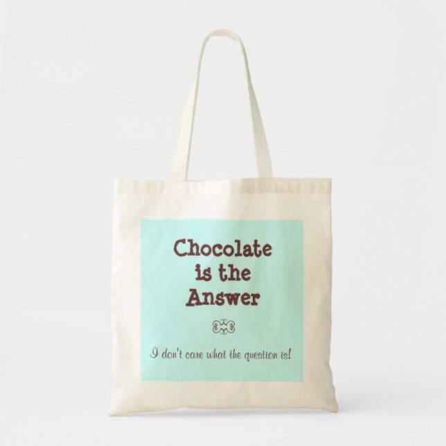 Chocolate is the answer tote bag (Front)
