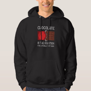 Chocolate Is The Solution For Literally Anything C Hoodie