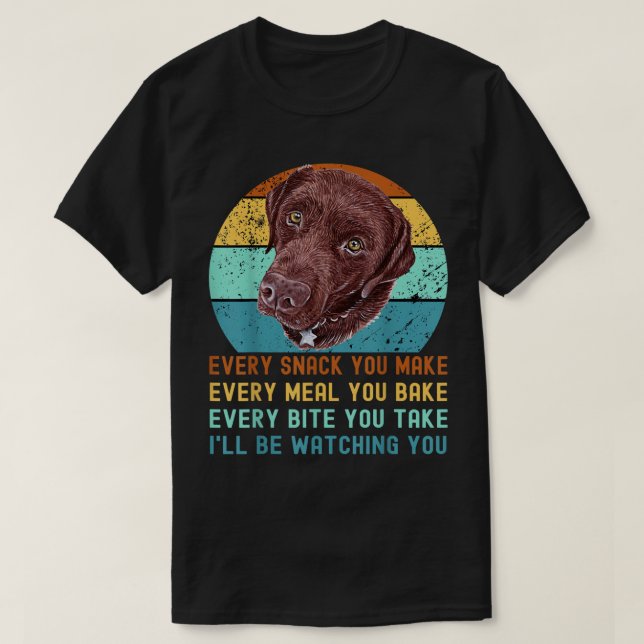 Chocolate Lab Labrador Retriever Dog Every Snack y T-Shirt (Design Front)