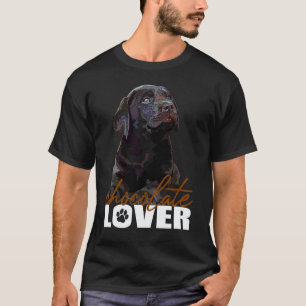 Chocolate Lab Lover Brown Lab Dog Labrador Retriev T-Shirt