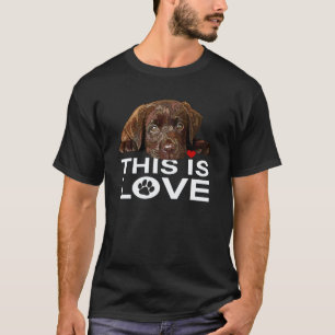 Chocolate Lab This Is Love Dog Brown Labrador Retr T-Shirt