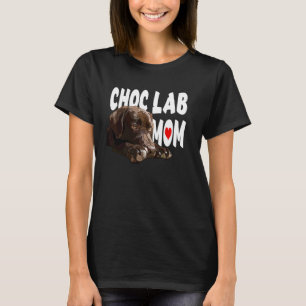 Chocolate Labrador Mum Brown Retriever Dog Choc La T-Shirt