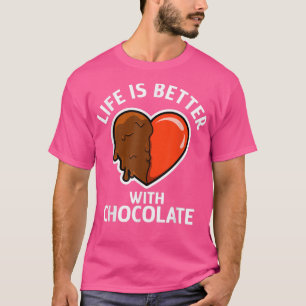 Chocolate Lover Cute Quote Life With Chocolate T-Shirt