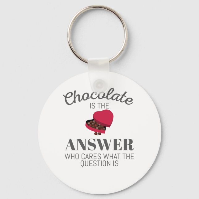 Chocolate Lover Quote Gift Chocolate Is The Answer Key Ring (Front)
