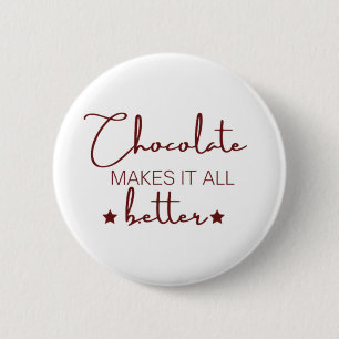 Chocolate Makes It All Better 6 Cm Round Badge
