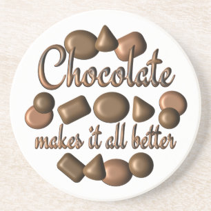 Chocolate Makes It Better Coaster