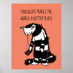 Chocolate makes the world a better place poster