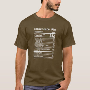 Chocolate Pie Nutrition Facts Food Thanksgiving Ha T-Shirt