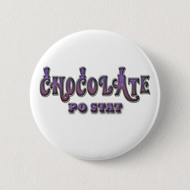 Chocolate PO STAT 6 Cm Round Badge (Front)