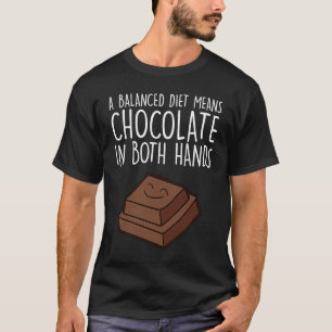 Chocolate  Quote Humour Chocolate Milk Chocolate B T-Shirt
