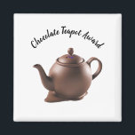 Chocolate Teapot Award Magnet<br><div class="desc">A perfect gift for a special person,  who doesn't always get it right - The Chocolate Teapot Award Fridge Magnet</div>
