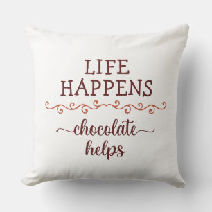 Chocolate therapy, Life happens chocolate helps,  Cushion