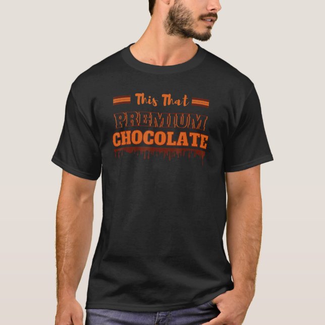 Chocolate This That Chocolate T-Shirt (Front)