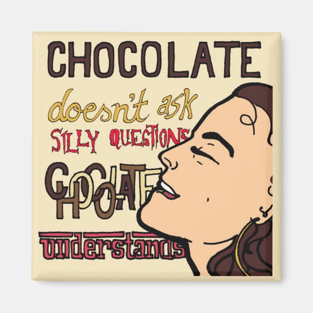 Chocolate Understands Funny Fridge Magnet (Front)