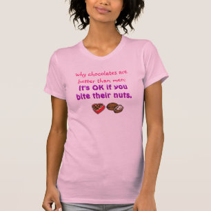 Chocolates better than men T-Shirt