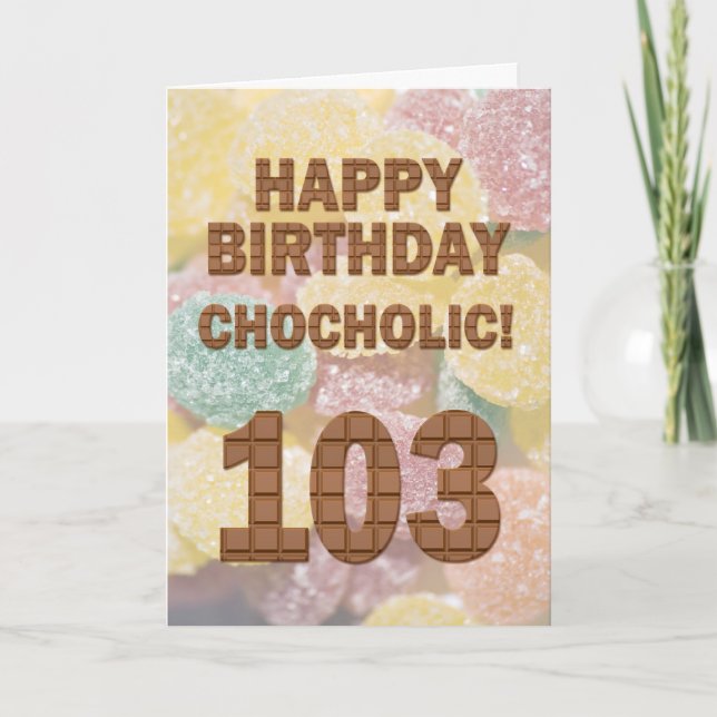 Chocololic 103rd Birthday card (Front)