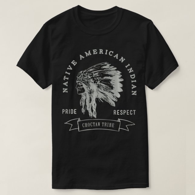 Choctaw Tribe Native American Indian Pride Respect T-Shirt (Design Front)