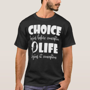 Choice Begins Before Conception Anti Abortion Choo T-Shirt