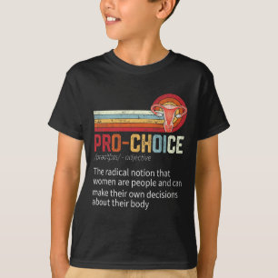 Choice Definition Feminist Rights Funny T-Shirt