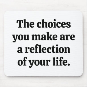 Choices You Make Mouse Pad