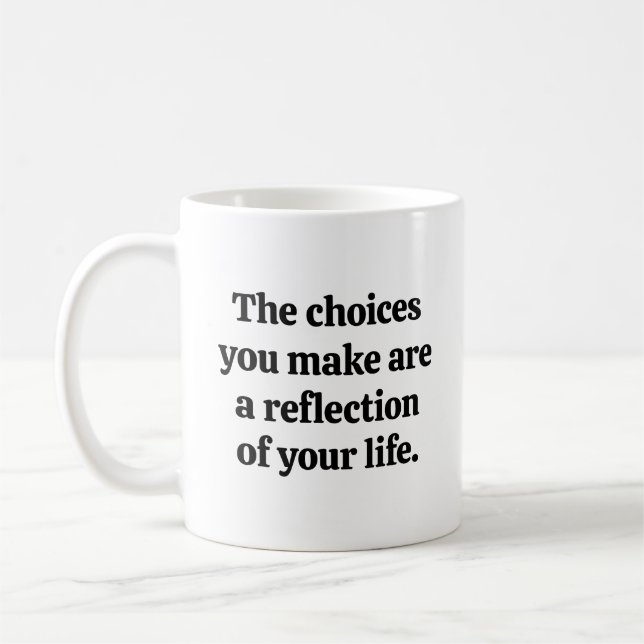 Choices You Make Mug (Left)