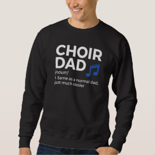 Choir Dad Definition Singing Sweatshirt