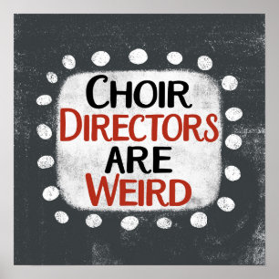 Choir Directors Are Weird Poster Wall Art