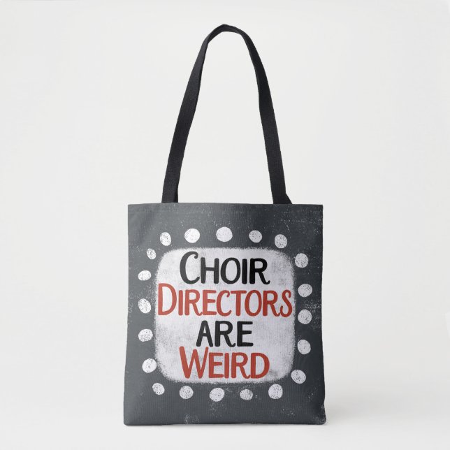 Choir Directors Are Weird Tote Bag (Front)