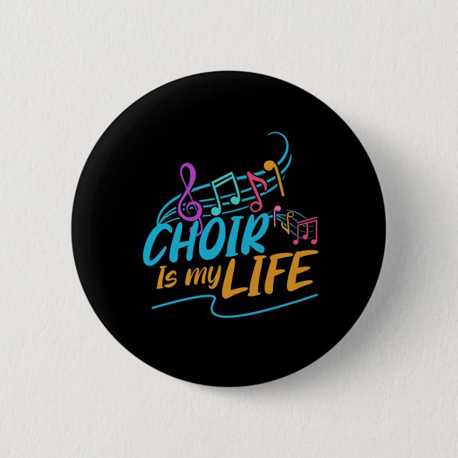 Choir Is My Life Singing Singer Band Musician Gift 6 Cm Round Badge (Front)