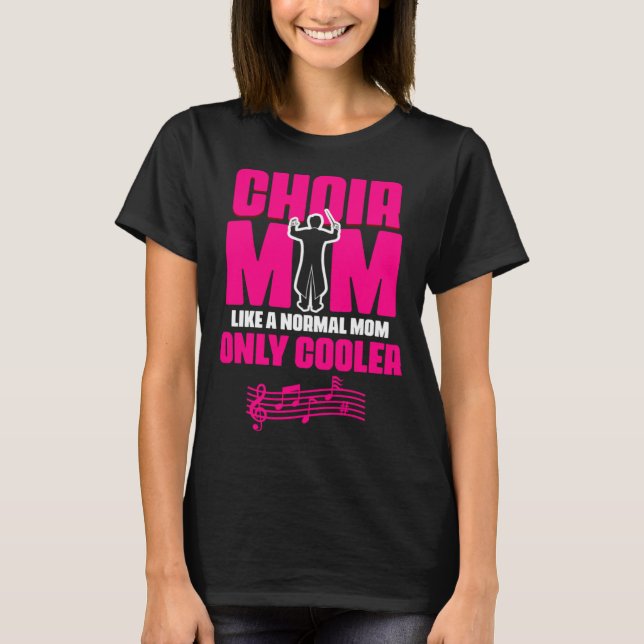 Choir Mom Theater Opera Musician Singer Voice Choi T-Shirt (Front)