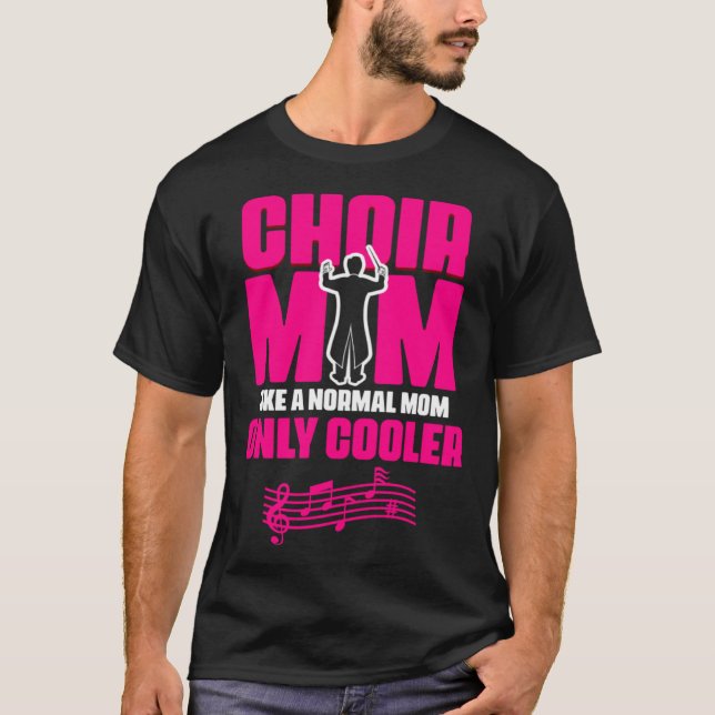 Choir Mom Theater Opera Musician Singer Voice Choi T-Shirt (Front)