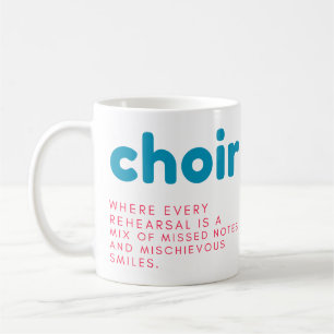 Choir Mug, Gift Mug, funny gift mug, choir tagline Coffee Mug