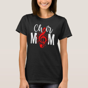 Choir Mum Of A Choir Member Choir Mama Choir Mothe T-Shirt