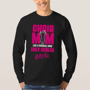 Choir Mum Theatre Opera Musician Singer Voice Choi T-Shirt