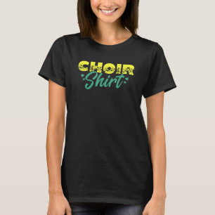 Choir Music Group Singer Choir Member Director Tea T-Shirt