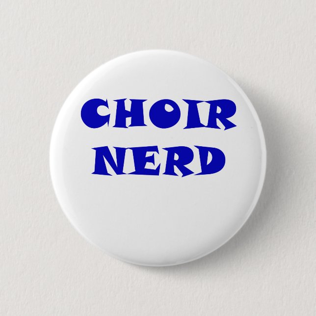 Choir Nerd 6 Cm Round Badge (Front)