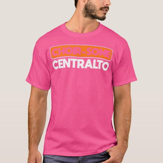 Choir-Some Centralto Opera Singer T-Shirt (Front)