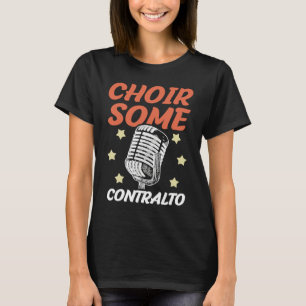 Choir Some Contralto Opera Singer Musical Vocalist T-Shirt