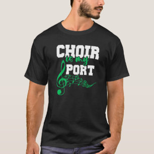 Choir Teacher Chorister Choir Director Choir Is My T-Shirt