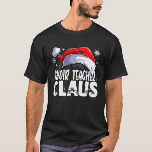 Choir Teacher Santa Claus Christmas Matching Costu T-Shirt