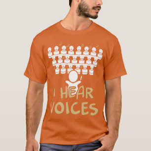 Choireacher I Hear Voices Funny Choristeree funny T-Shirt