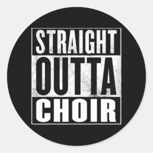 Choirtraight Outta Choir Classic Round Sticker